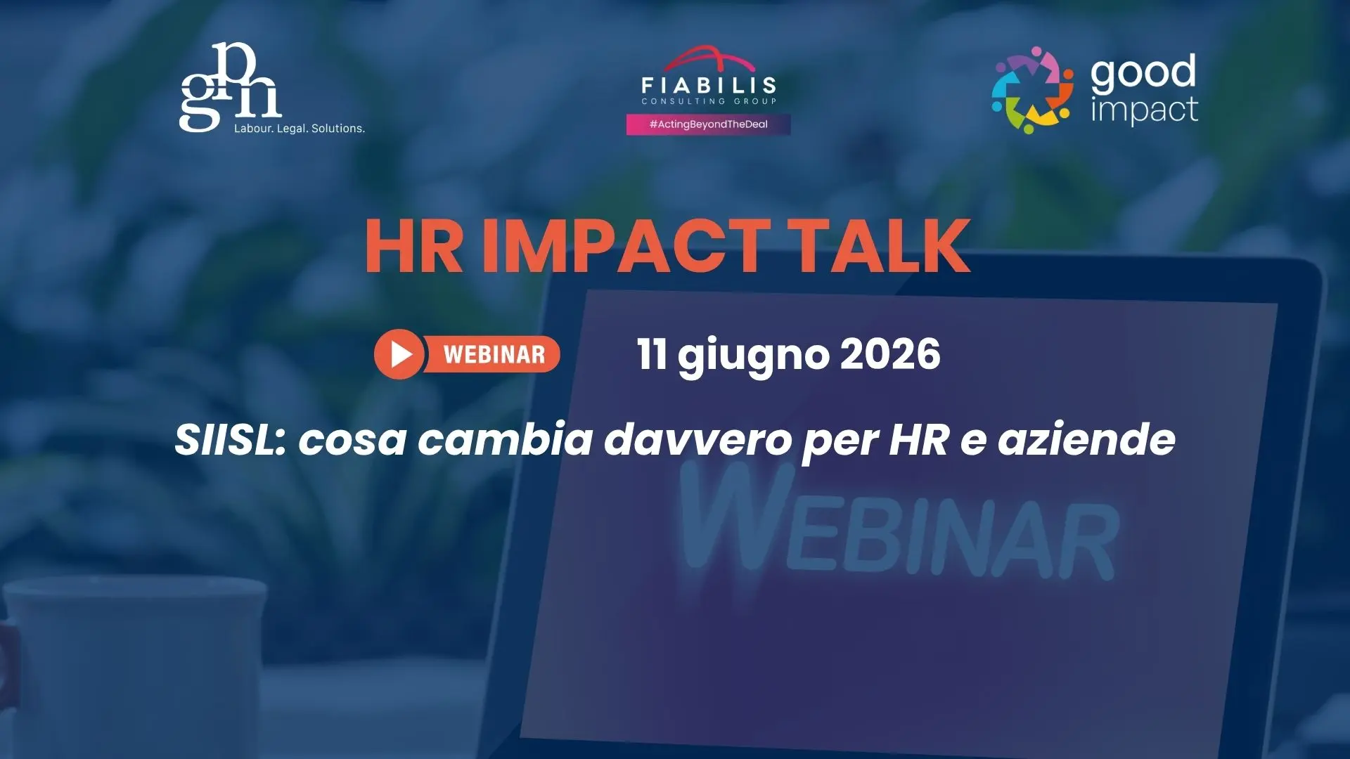 Locandina del webinar HR Impact Talk di Fiabilis, GPN Labour e Good Impact dell'11 giugno 2026 dal titolo 